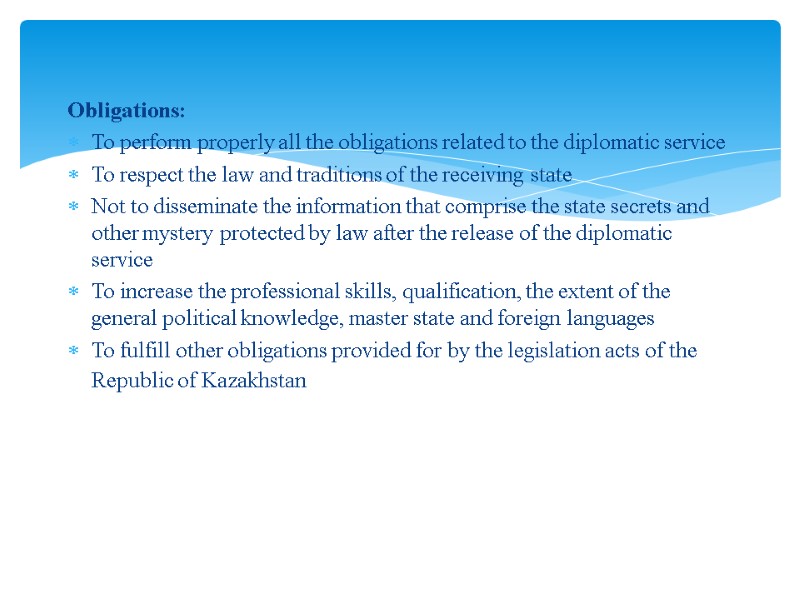 Obligations: To perform properly all the obligations related to the diplomatic service To respect
